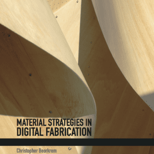 Material Strategies in Digital Fabrication - Book